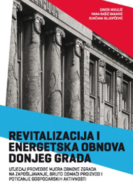 Revitalization and Energy Renovation of Donji grad: Influence of the Implementation of Renovation Measures on Employment, Gross Domestic Product and Incentives for Economic Activities